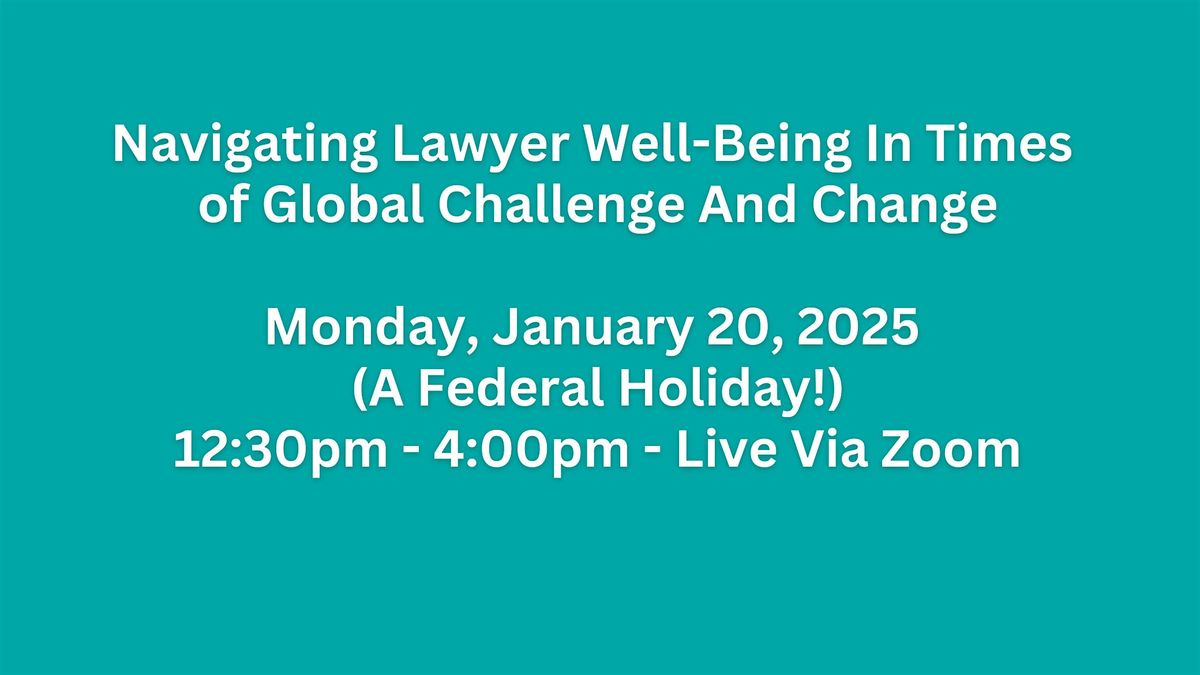 Navigating Lawyer Well-Being In Times of Global Challenge and Change