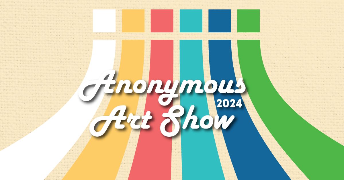 Anonymous Art Show FUNdraiser 2024