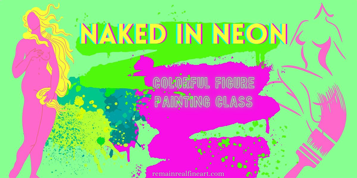 Naked in Neon: A figure painting class