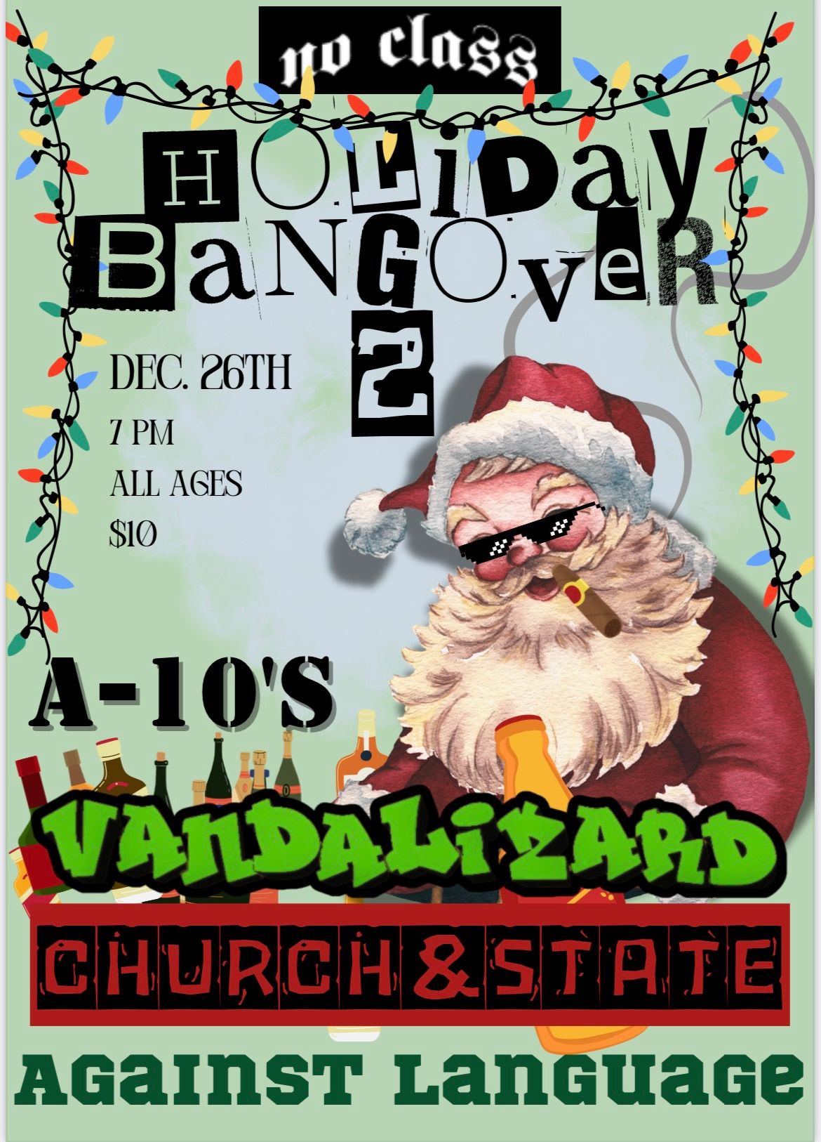 Holiday Bangover Bar Show w\/ Vandalizard \/ Church & State \/ A-10's \/ Against Language @ No Class