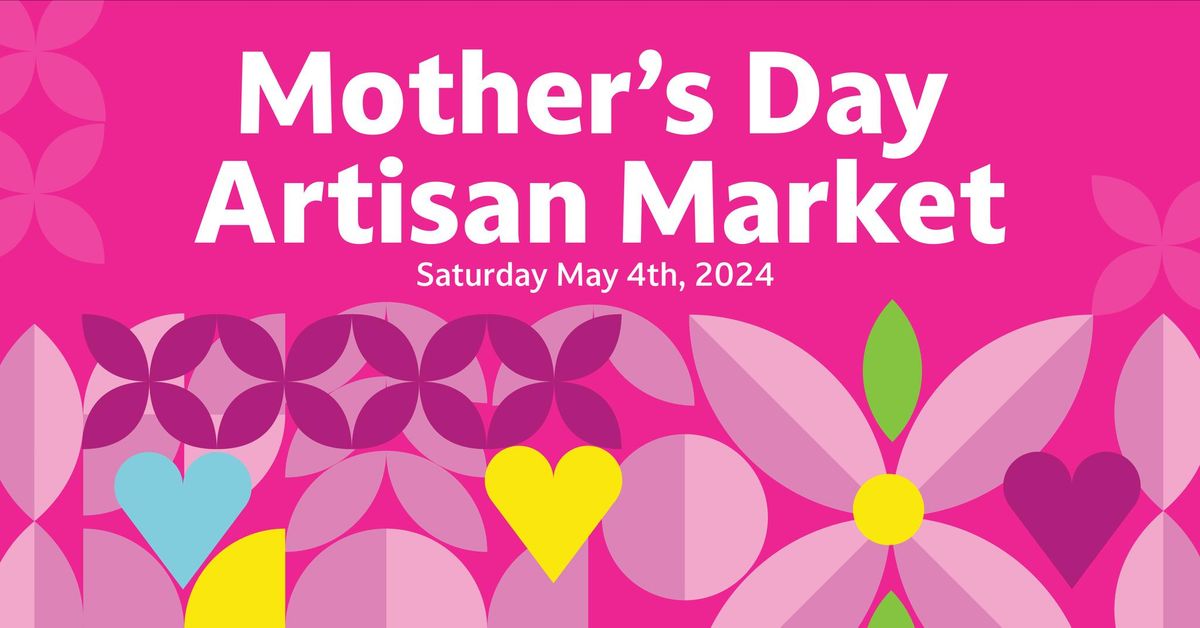 Mother's Day Artisan Market (Free entry)