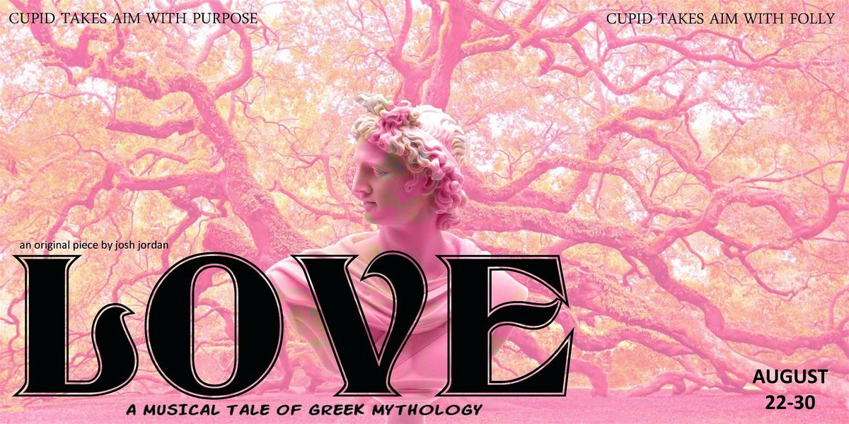 LOVE, A musical tale of Greek mythology