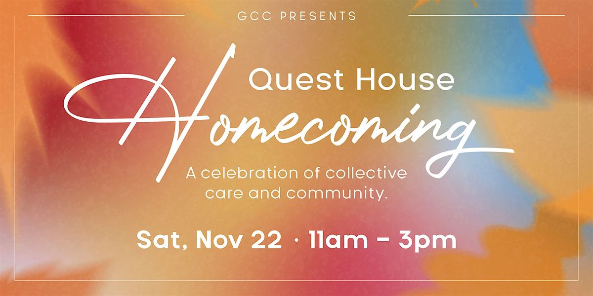 GCC Presents: A Quest House Homecoming
