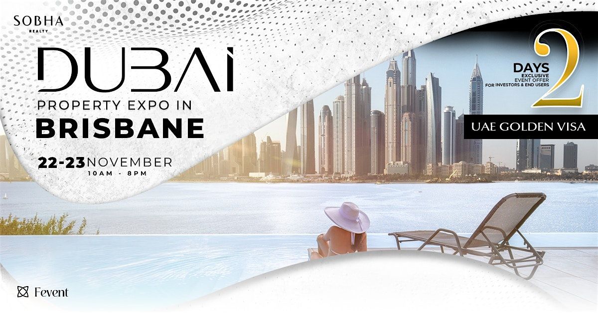 Dubai Property Expo in Brisbane| 22nd & 23rd Nov 2025 | Sobha