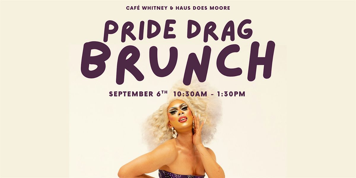 Annual PRIDE Drag Brunch with Haus of Does Moore