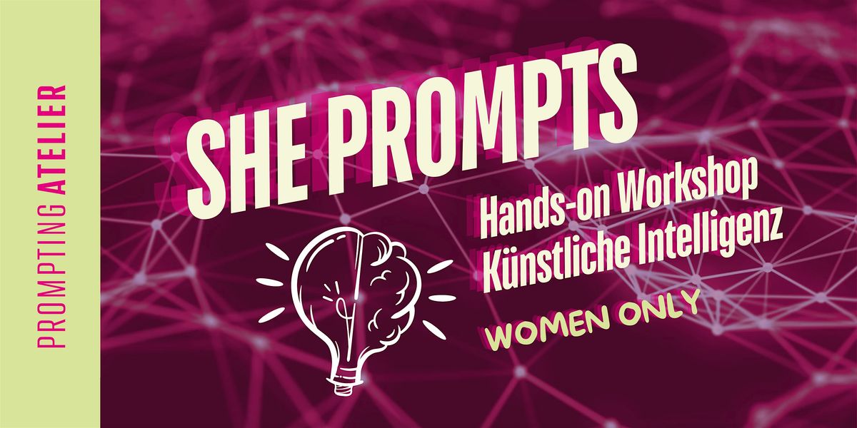 She Prompts \u2013 Hands-on Workshop K\u00fcnstliche Intelligenz (Girls only!)