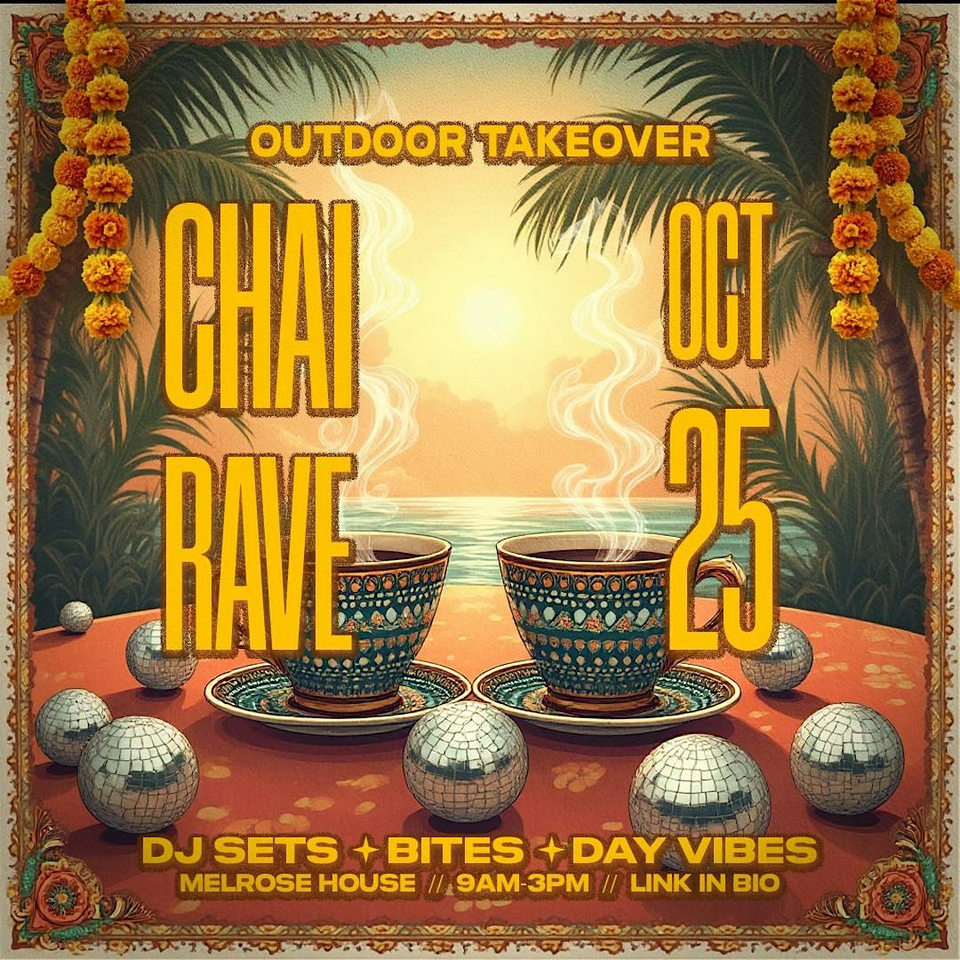 CHAI RAVE LA: THE ULTIMATE DESI DAYTIMER OCT 25 @ MELROSE HOUSE! (Outdoors)