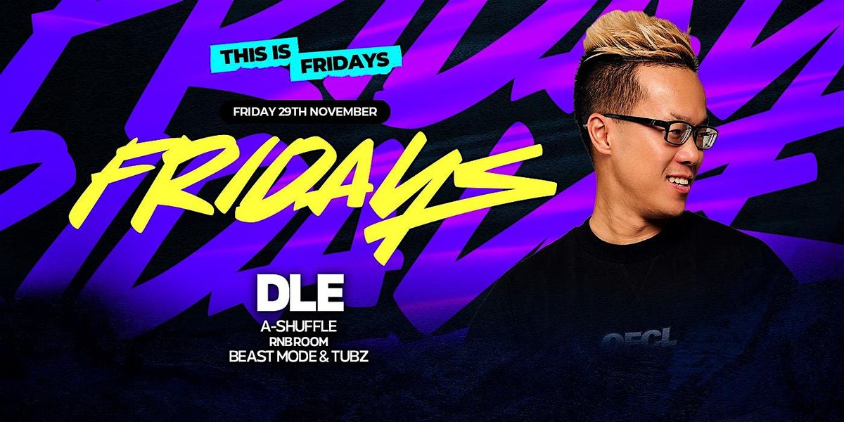 THIS IS FRIDAYS FT. DLE @ The Argyle