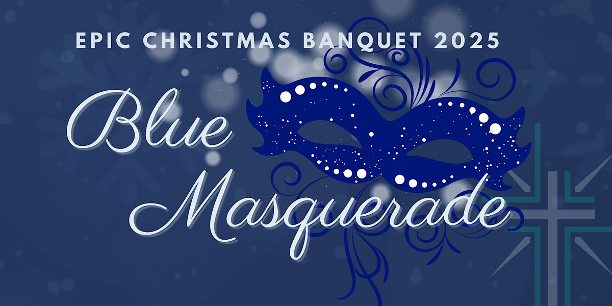 EPIC Christmas Banquet: "Blue Masquerade"