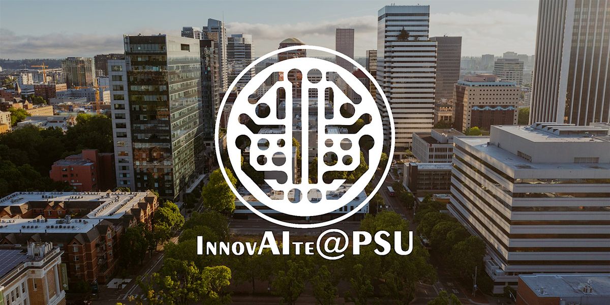 Portland State InnovAIte Symposium