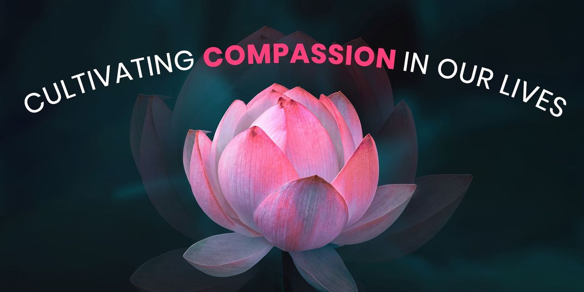 Cultivating Compassion in our Lives