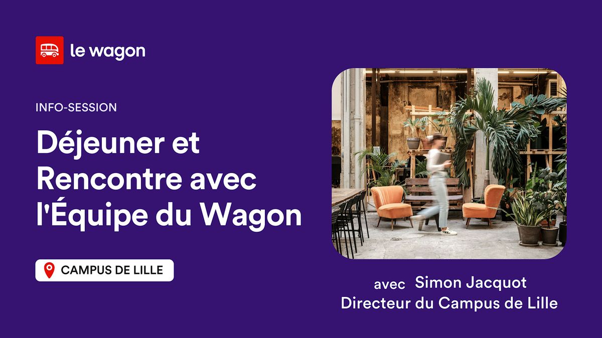 D\u00e9jeuner et Rencontre avec l'\u00c9quipe du Wagon