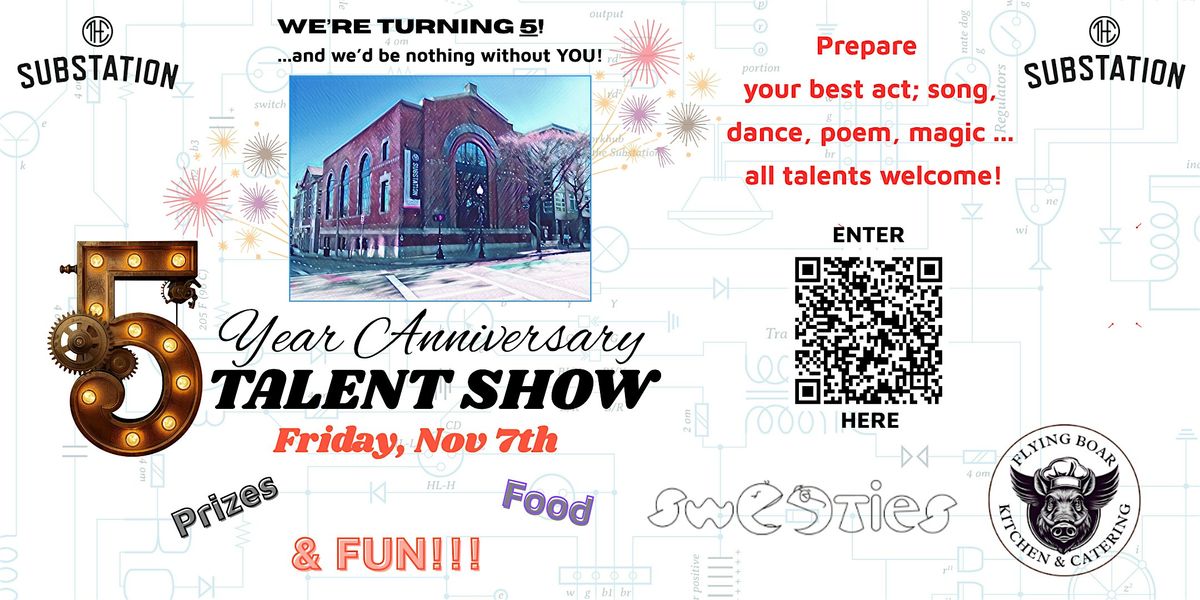 The Substation's 5 Year Anniversary Talent Show & After Party!