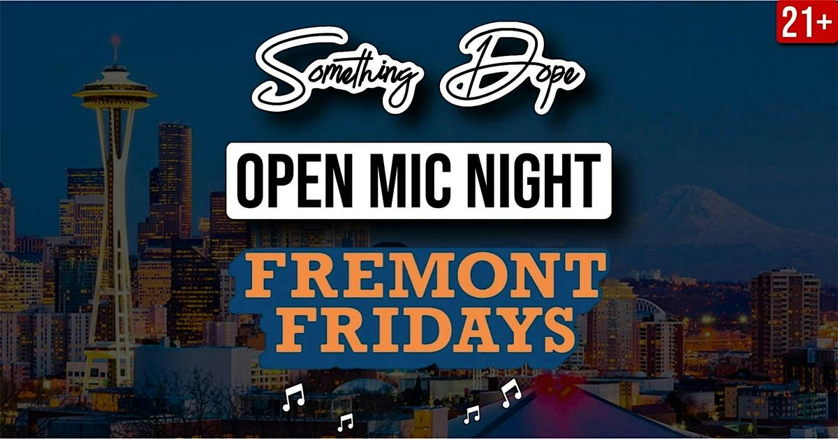 Fremont Fridays x Something Dope Open Mic (Seattle,WA)