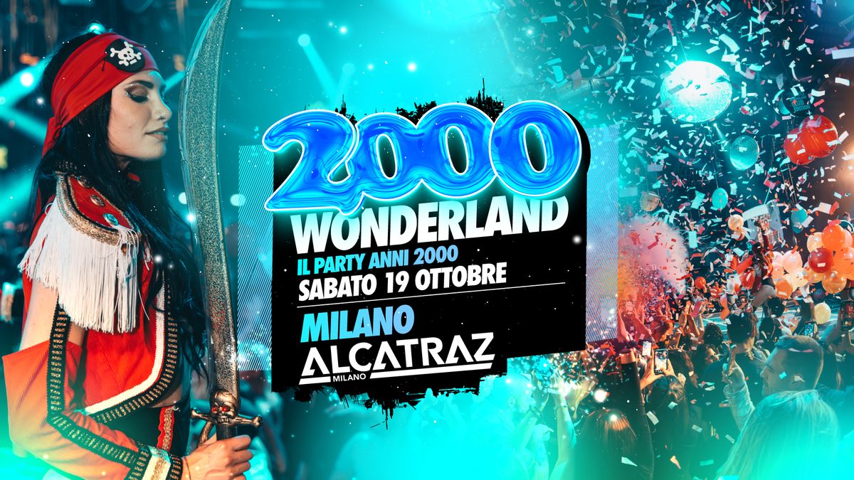 2000 WONDERLAND @ Alcatraz Milano