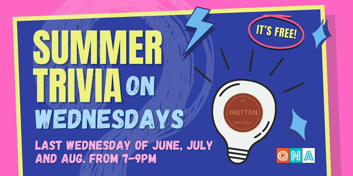 Summer Monthly Trivia on Wednesdays at The Hutton