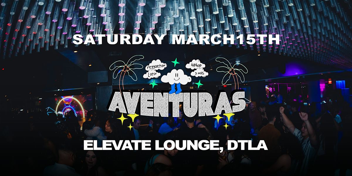 Aventuras Party  @ Elevate Lounge DTLA!