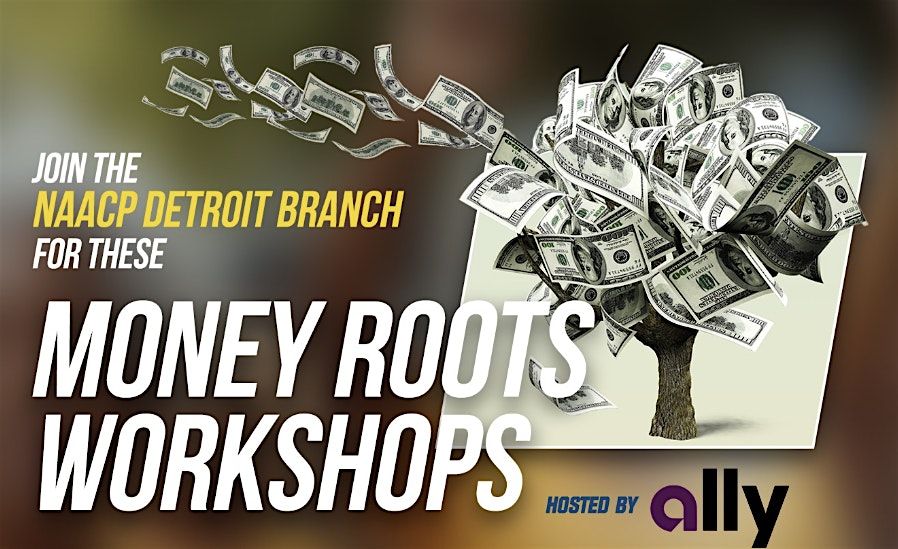 NAACP Detroit  Presents:  Ally Money Roots Workshop "Money + You"