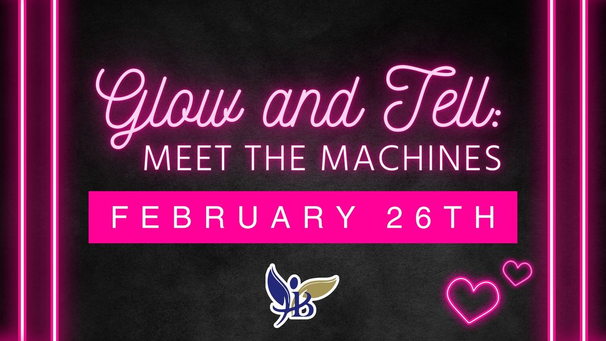 "Glow & Tell: Meet the Machines" FREE Demo Day Event