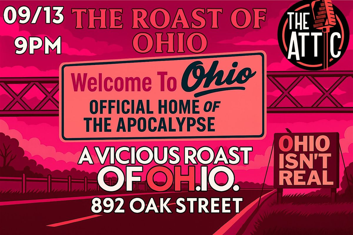The Roast of OHIO Comedy Show @ The Attic Comedy Club
