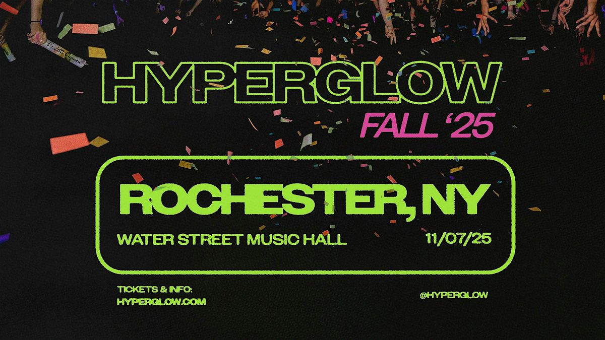 HYPERGLOW Rochester, NY 2025! "America\u2019s Largest Glow Party"