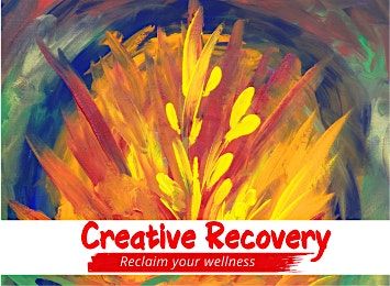 Creative Recovery: Reclaim Your Wellness