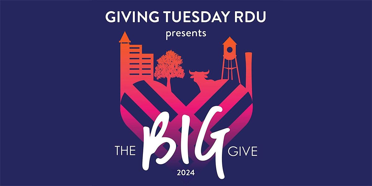 Giving Tuesday RDU & The Big Give! 2024