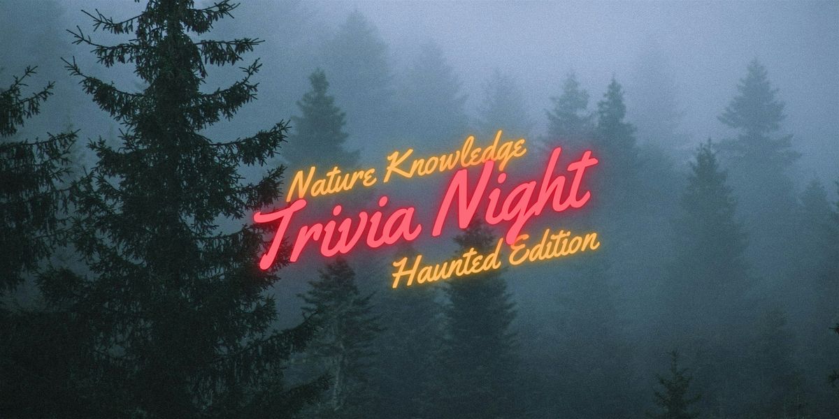 Nature Knowledge Trivia Night - Haunted Edition