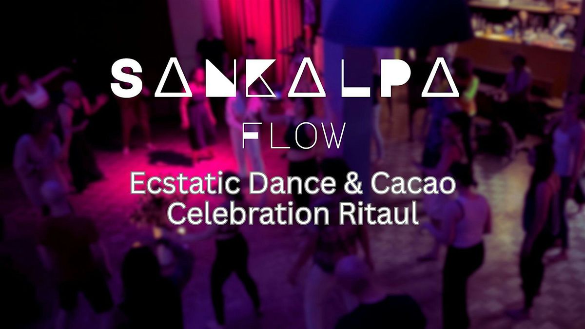 Ecstatic Dance Ritual & Cacao - SaNKaLPa Flow