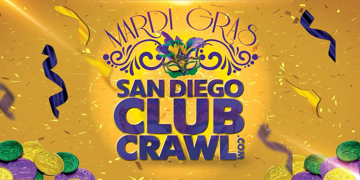 San Diego MARDI GRAS Club Crawl - Saturday March 1st!