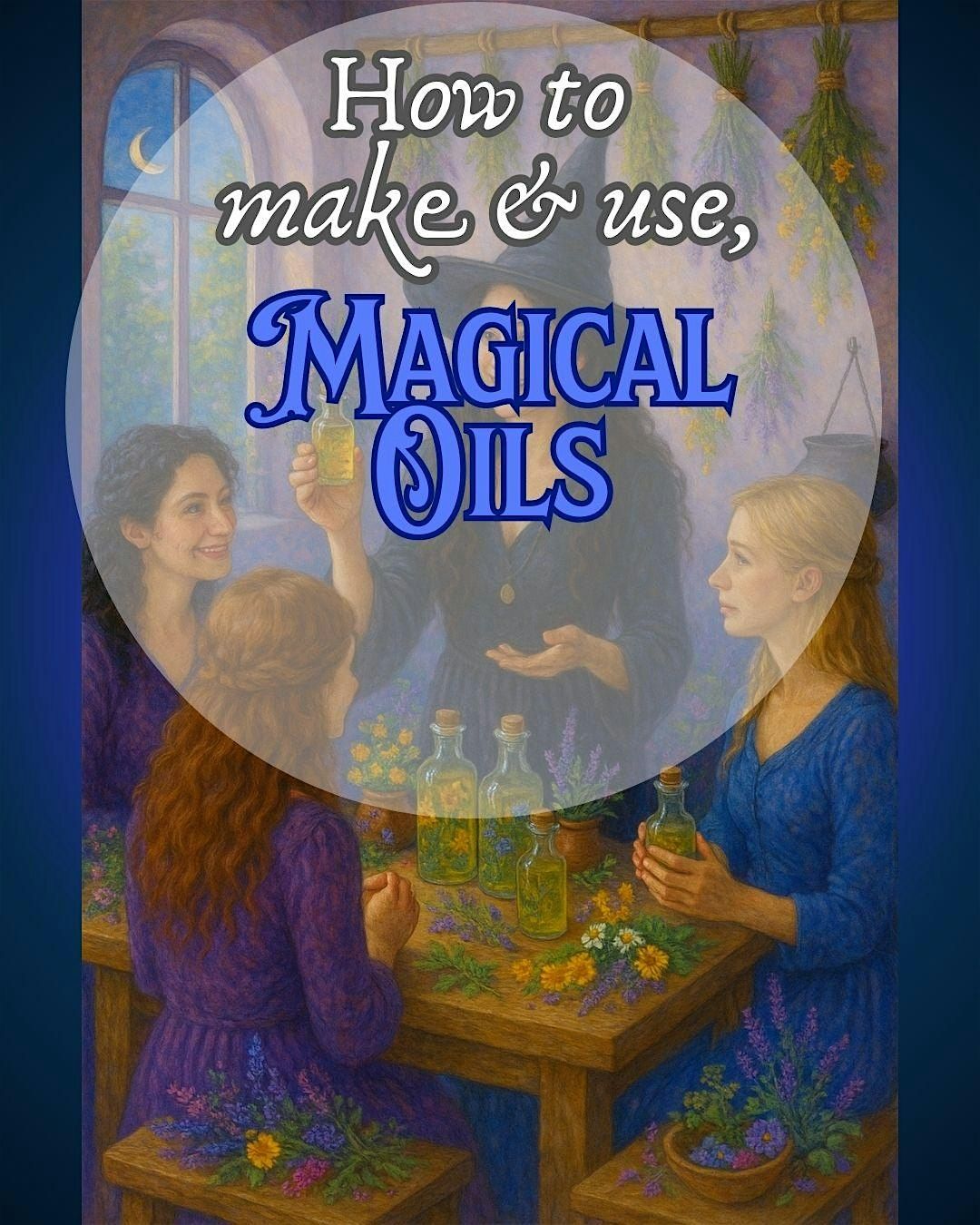 Witchcraft in a Bottle: Magical Herbal Oils 101