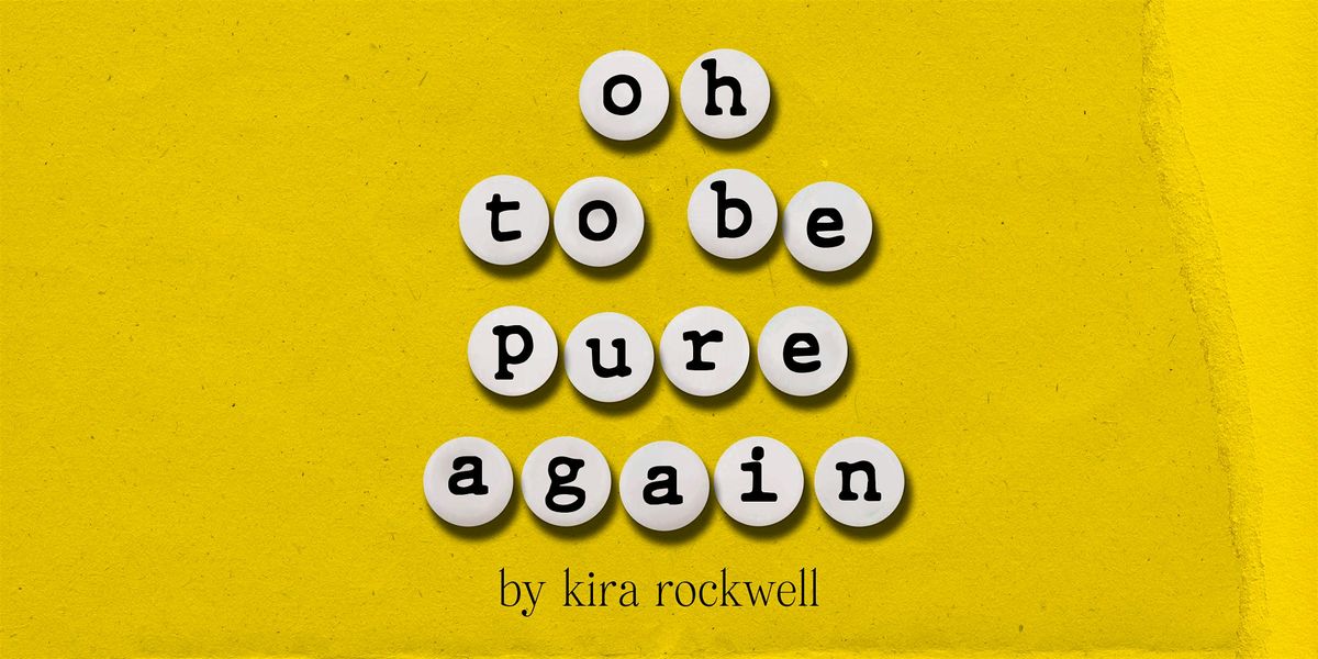 oh to be pure again - Newton Theatre Company