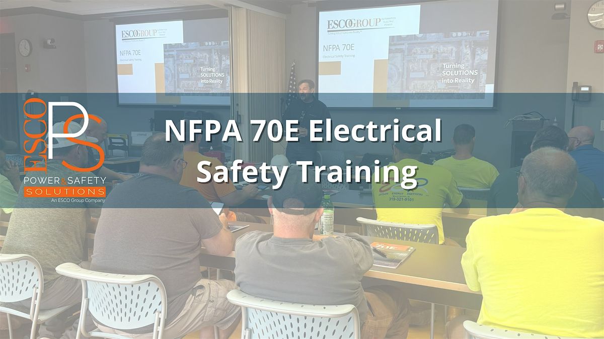 ESCO Power & Safety NFPA 70E Electrical Safety Training Class, 305 Adventureland Dr, Altoona, 8 ...