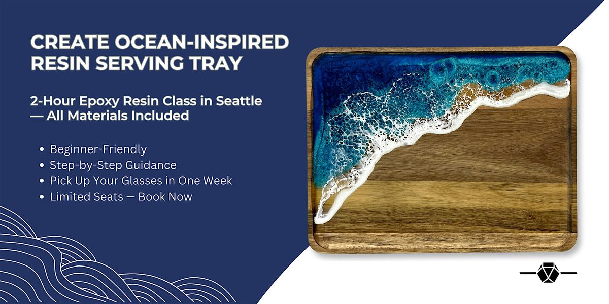 Epoxy Resin Art Class:  Create an Ocean Inspired Serving Tray