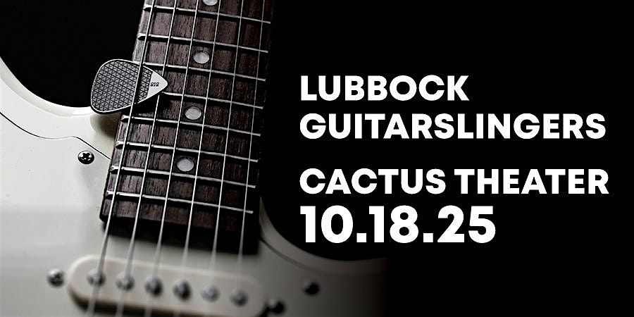 Lubbock Guitarslingers 2025 - Live at Cactus Theater!