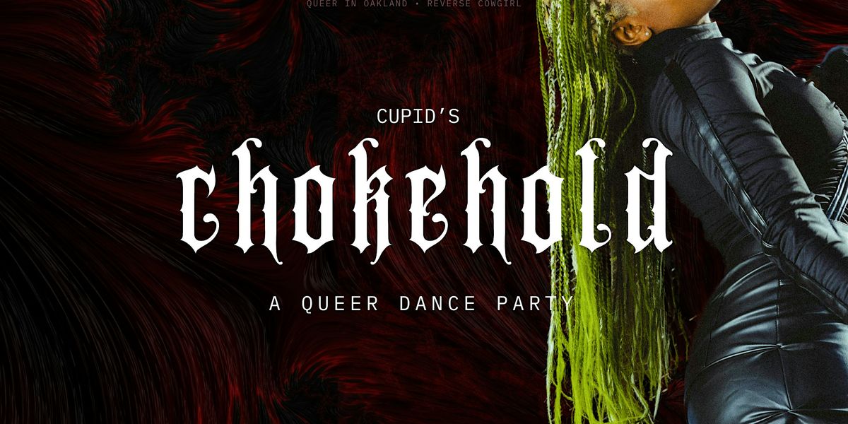 cupid's CHOKEHOLD: a queer dance party