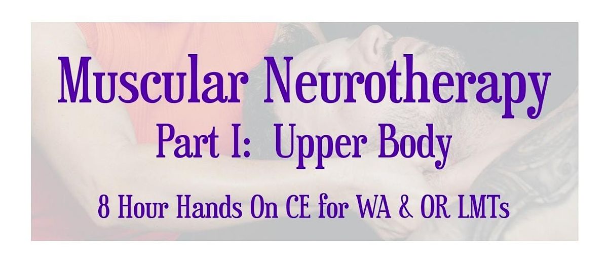 Muscular Neurotherapy: 8 Hour Hands On CE for WA and OR LMTs