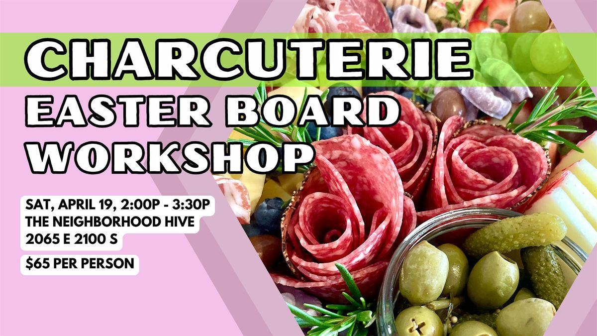 Charcuterie Easter Board Building Workshop