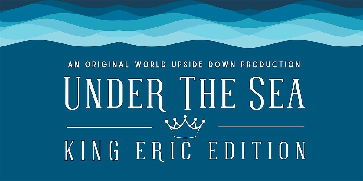 Under the Sea: King Eric Edition | Greenville