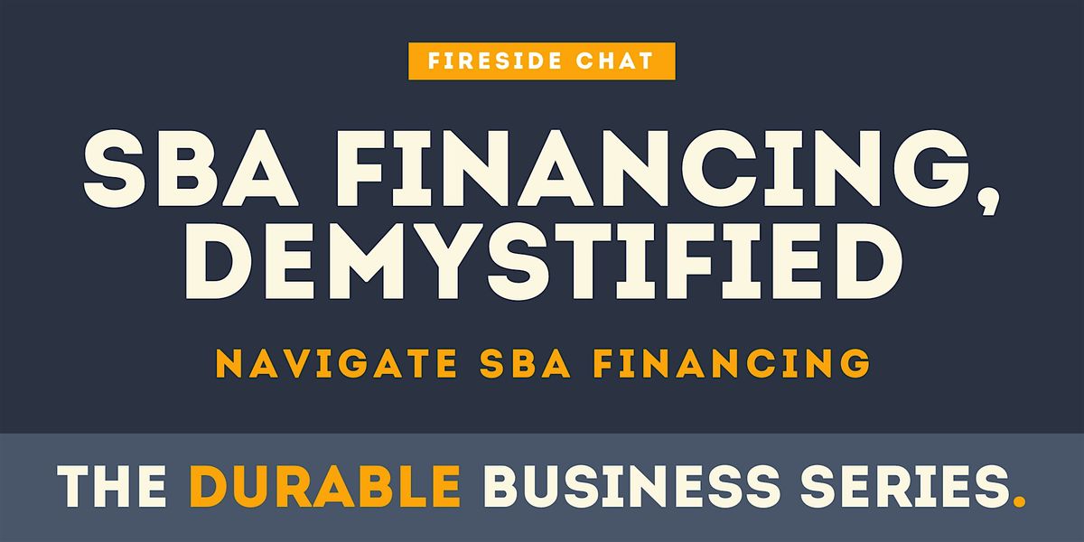 SBA Financing, Demystified: A Fireside Chat with Experts