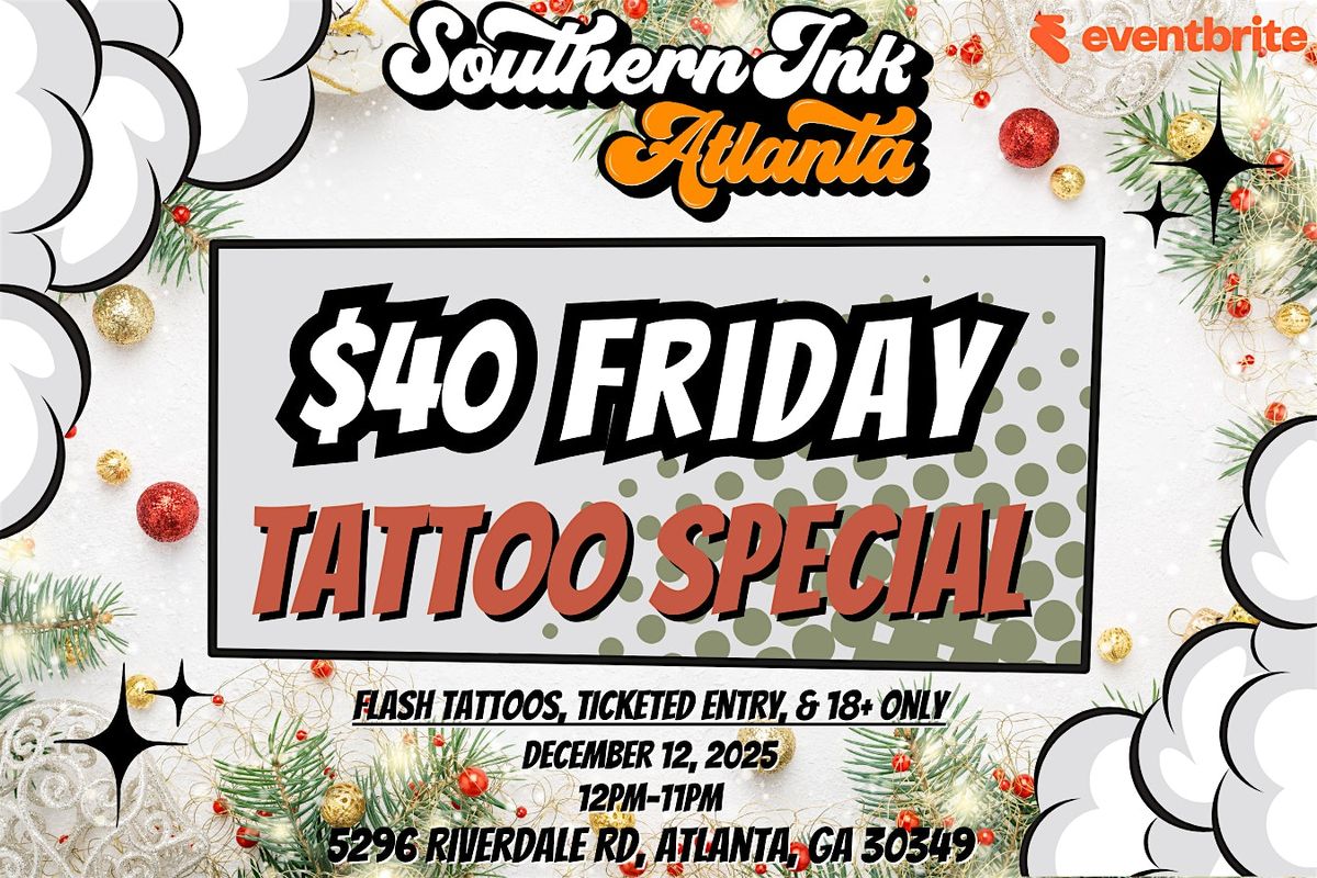 Southern Ink Atlanta presents: $40 Friday Tattoo special!
