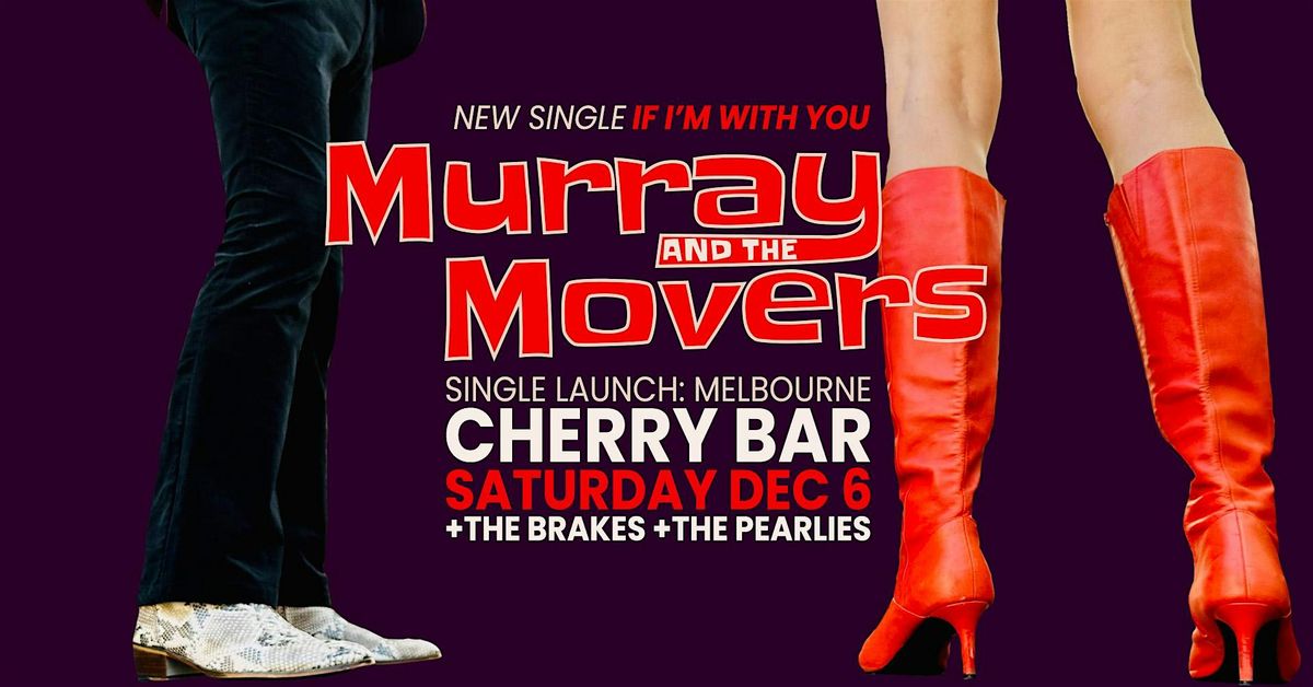 Murray And The Movers Single Launch Cherry Bar, SAT DEC 6