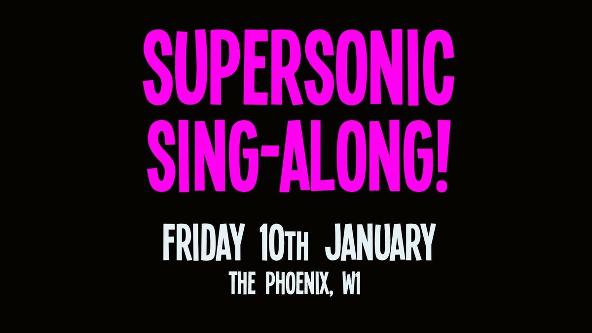 Supersonic Sing-Along: 10th January