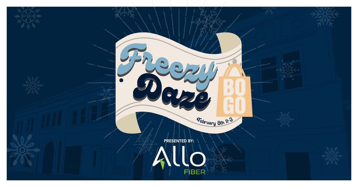 3rd Annual Freezy Daze - BOGO Deals Downtown!