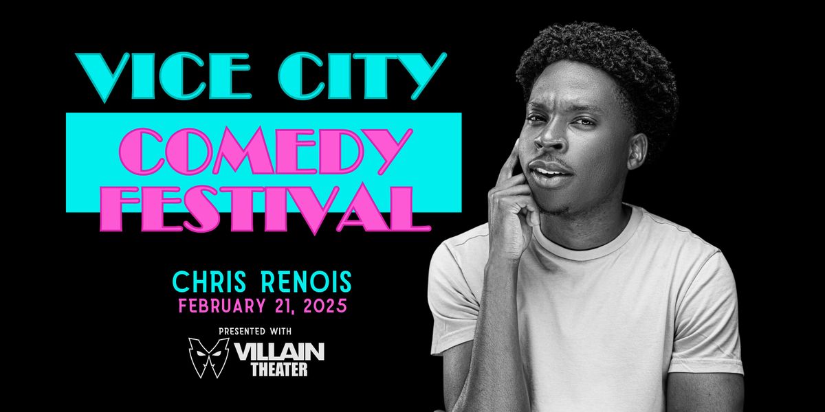 Vice City Comedy Festival Presents Chris Renois at Villain Theater