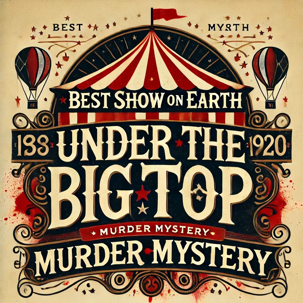 Under the Big Top_ Murder Mystery_Presented by Crewe O'Ye Crooked Goat