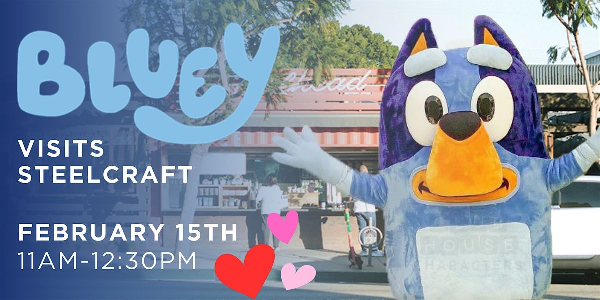 Bluey Visits SteelCraft Long Beach