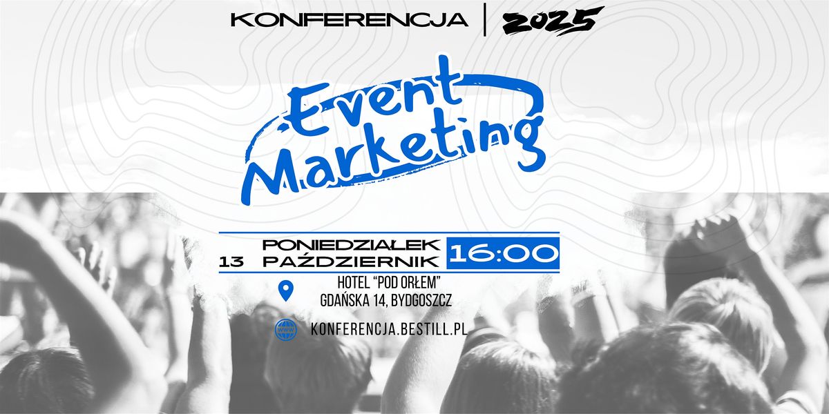 I Konferencja Event Marketing - Jak wydarzenia buduj\u0105 marki, ludzi i relacj