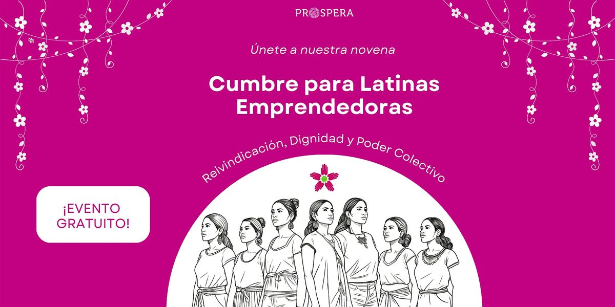 Cumbre para Latinas Emprendedoras Reivindicaci\u00f3n, Dignidad, Poder Colectivo