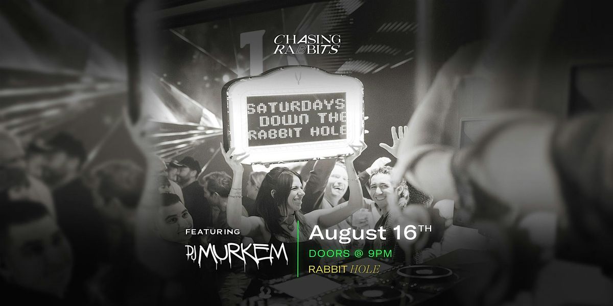 Saturdays Down the Rabbit Hole feat. DJ Murkem
